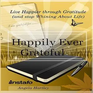 «Happily Ever Grateful» by Angela Hartley, Instafo