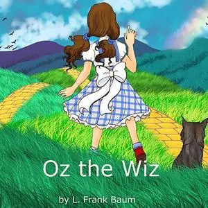 «Oz the Wiz» by Lyman Frank Baum