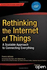 Rethinking the Internet of Things: A Scalable Approach to Connecting Everything