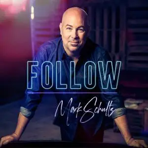 Mark Schultz - Follow (2018)