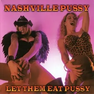 Nashville Pussy - Let Them Eat Pussy (1998)