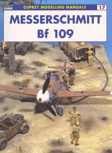 Messerschmitt Bf 109 (Osprey Modelling Manuals 17) (repost)