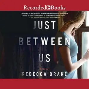 «Just Between Us» by Rebecca Drake