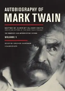 Autobiography of Mark Twain, Volume 1: The Complete and Authorized Edition (Audiobook)