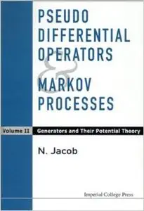 Pseudo Differential Operators & Markov Processes: Generators and Their Potential Theory by Niels Jacob