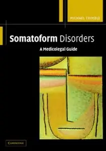 Somatoform Disorders: A Medicolegal Guide (Repost)