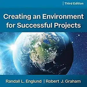Creating an Environment for Successful Projects, 3rd Edition [Audiobook]