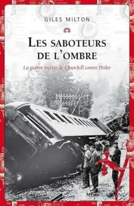 Giles Milton, "Les saboteurs de l'ombre : La guerre secrète de Churchill contre Hitler"