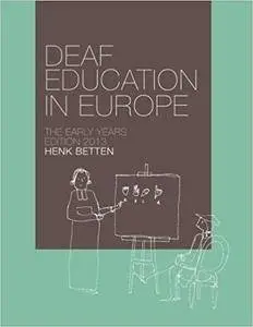 Deaf Education in Europe - The Early Years: Edition 2013