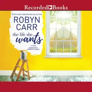 «The Life She Wants» by Robyn Carr