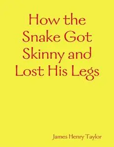 «How the Snake Got Skinny and Lost His Legs» by James Taylor