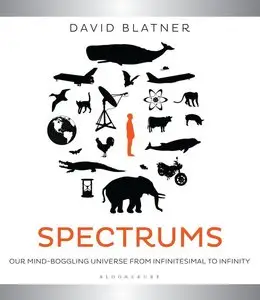 Spectrums: Our Mind-boggling Universe from Infinitesimal to Infinity (repost)