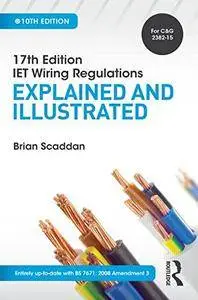 17th Edition IET Wiring Regulations: Explained and Illustrated, 10th Edition