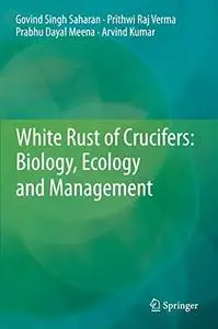 White Rust of Crucifers: Biology, Ecology and Management (Repost)