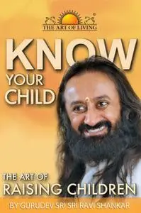 «Know Your Child» by Gurudev Sri Sri Ravi Shankar