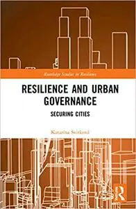 Resilience and Urban Governance: Securing Cities