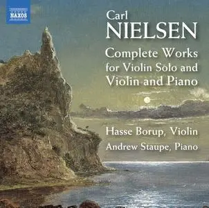 Hasse Borup & Andrew Staupe - Nielsen: Complete Works for Violin Solo & Violin and Piano (2020)