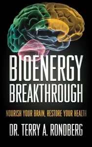 Bioenergy Breakthrough: Nourish Your Brain - Restore Your Health