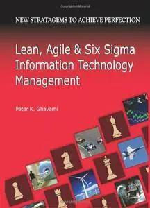 Lean, Agile And Six Sigma Information Technology Management