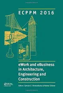 eWork and eBusiness in Architecture, Engineering and Construction: ECPPM 2016: Proceedings of the 11th European Conference