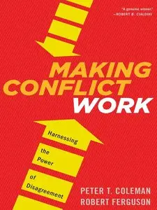 Making Conflict Work: Harnessing the Power of Disagreement (repost)