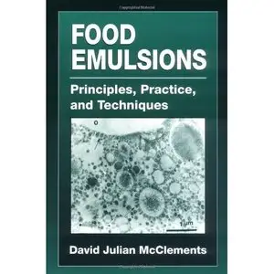 Food Emulsions: Principles, Practice, and Techniques by David Julian McClements [Repost]