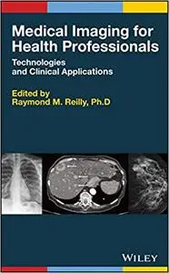 Medical Imaging for Health Professionals: Technologies and Clinical Applications