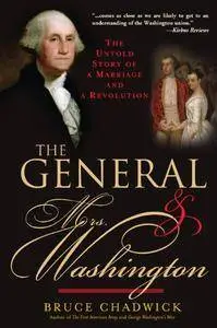 General and Mrs. Washington: The Untold Story of a Marriage and a Revolution