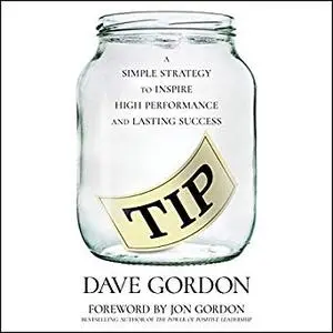 Tip: A Simple Strategy to Inspire High Performance and Lasting Success [Audiobook]