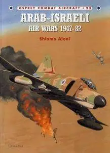 Arab-Israeli Air Wars 1947-82 (Osprey Combat Aircraft 23) (Repost)