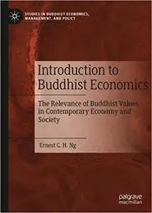 Introduction to Buddhist Economics: The Relevance of Buddhist Values in Contemporary Economy and Society