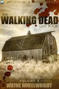 «The Walking Dead Quiz Book - Volume 2» by Wayne Wheelwright