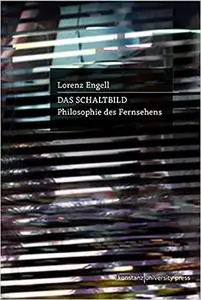 Das Schaltbild: Philosophie des Fernsehens