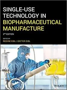 Single-Use Technology in Biopharmaceutical Manufacture Ed 2