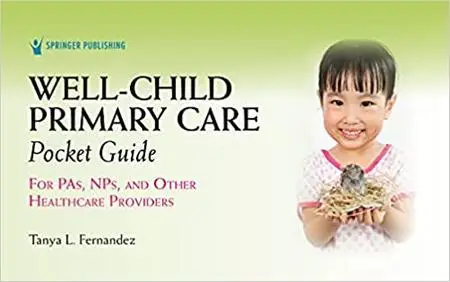 Well-Child Primary Care Pocket Guide: A Quick Reference for Physician Assistants and Nurse Practitioners