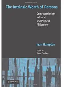 The Intrinsic Worth of Persons: Contractarianism in Moral and Political Philosophy