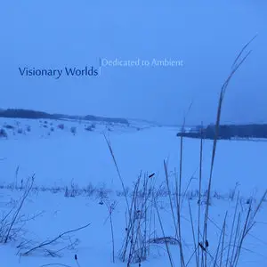 Visionary Worlds - Dedicated to Ambient (2013)
