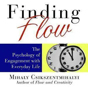 Finding Flow: The Psychology of Engagement with Everyday Life