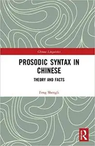 Prosodic Syntax in Chinese: Theory and Facts (Chinese Linguistics)