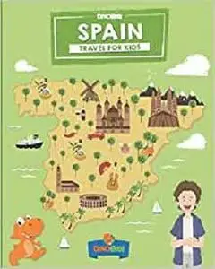 Spain: Travel for kids: The fun way to discover Spain (Travel Guide For Kids)