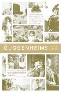 The Guggenheims: A Family History  