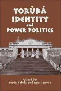 Yorùbá Identity and Power Politics (Rochester Studies in African History and the Diaspora)