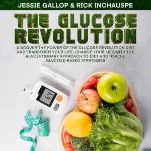 The Glucose Revolution: Discover the Power of the Glucose Revolution Diet and Transform Your Life, Change Your Life [Audiobook]