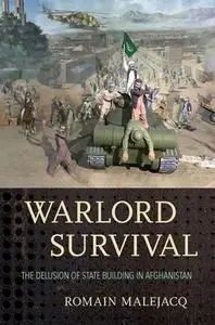 Warlord Survival: The Delusion of State Building in Afghanistan