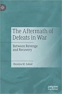 The Aftermath of Defeats in War: Between Revenge and Recovery