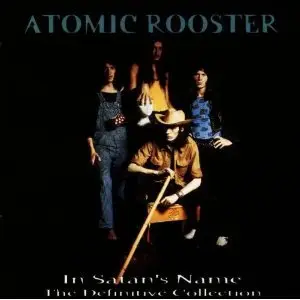 Atomic Rooster - In Satan's Name: The Definitive Collection (1997)