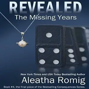 Revealed: The Missing Years (Consequences #4) [Audiobook]