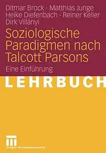 Soziologische Paradigmen nach Talcott Parsons: Eine Einführung (German Edition)