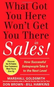 What Got You Here Won't Get You There in Sales: How Successful Salespeople Take it to the Next Level (repost)