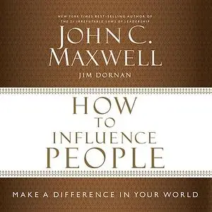 «How to Influence People» by Maxwell John, Jim Dornan